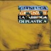 album La fabbrica di plastica - Gianluca Grignani
