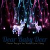 album I Never Thought You Would Come Along (EP) - Dear Baby Deer