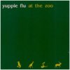 album At the zoo - Yuppie Flu