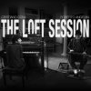 The Loft Session