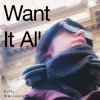 Want It All