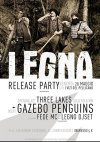 Gazebo Penguins "LEGNA" release party