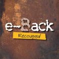 E-BACK "Recovered"