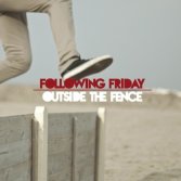 Following Friday, esce oggi l'EP Outside The Fence