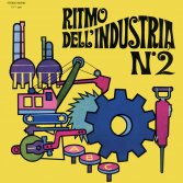 Dopo quasi 50 anni viene ristampato “Ritmo Dell’Industria N°2”, l'album cult di Alessandroni