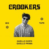 CROOKERS annuncia l'uscita del suo nuovo mixtape "CROOKERS Mixtape: Quello Dopo, quello Prima"