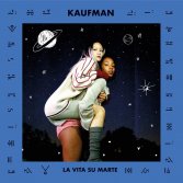 “La Vita su Marte” è il nuovo singolo dei Kaufman: ascoltalo qui
