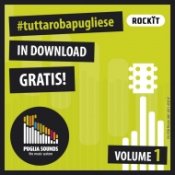 download, In download gratuito su Rockit il primo volume di Tutta Roba Pugliese, serie di compilation dedicate alla musica Made in Puglia e realizzate da Rockit e Puglia Sounds