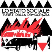inediti, In uscita oggi per Garrincha l'edizione deluxe di Turisti della democrazia de Lo Stato Sociale