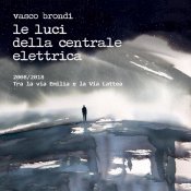 raccolta, Le Luci della Centrale Elettrica “2008-2018: Tra la via Emilia e la Via Lattea”
