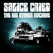 Salice Cried the big stoner machine - The big stoner machine