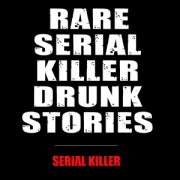 Rare Serial Killer - Drunk Stories