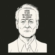 Coming To Save The World As Bill Murray Does