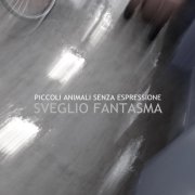 album SVEGLIO FANTASMA - Piccoli Animali Senza Espressione