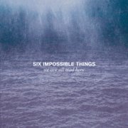 album We Are All Mad Here - Six Impossible Things