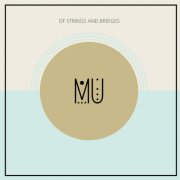 album Of strings and bridges - MU (guitar and cello duo)