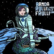 album Il mare dalla luna - Banda RulliFrulli