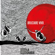 album Bruciare Vivo Ep - La Gabbia