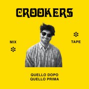 Crookers Mixtape: Quello Dopo, Quello Prima
