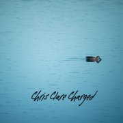 album Chris Clare Charged - Chris Clare Charged
