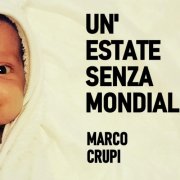 album UN'ESTATE SENZA MONDIALI - MARCO CRUPI
