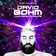 David Bohm - L'universo è mente