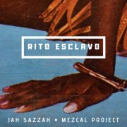 Rito Esclavo - Jah Sazzah, Mezcal Project
