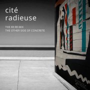 Cité Radieuse Re:Re:mix The other side of concrete