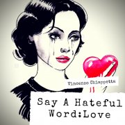 Say A Hateful Word: Love