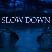 Slow Down