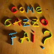 Come cazzo fai?