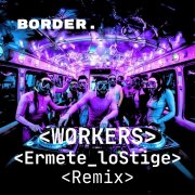 Workers - Ermete Lo Stige Remix