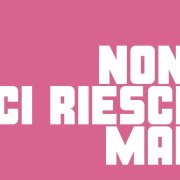 NON CI RIESCI MAI