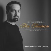 Nicola Matteis Jr.: Alia Fantasia, Arranged for Solo Viola by Marco Misciagna