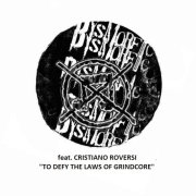 TO DEFY THE LAWS OF GRINDCORE