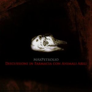 album Discussioni in Farmacia con Animali Abili - Max Petrolio