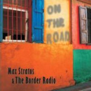 album On The Road - Max Stratos & the Border Radio