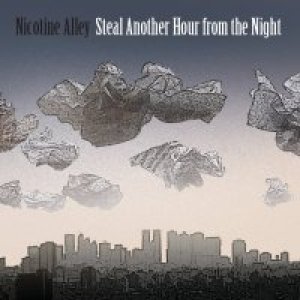 album Steal Another Hour from the Night - Nicotine Alley