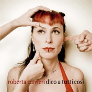 album Dico a tutti così - Roberta Carrieri