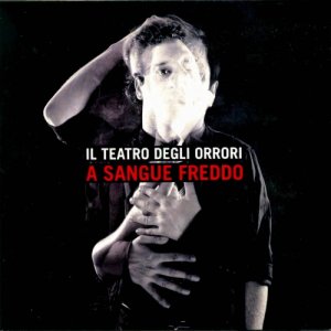 album A sangue freddo - Il Teatro Degli Orrori