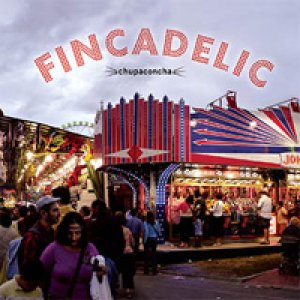 album Fincadelic - Chupaconcha