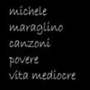 album Canzoni povere vita mediocre - Maraglino Michele