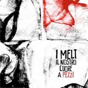 album Il nostro cuore a pezzi - I Melt