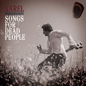 album SONGS FOR DEAD PEOPLE - Karel Zeddandoddo