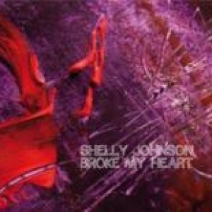 album S/t - Shelly Johnson Broke My Heart
