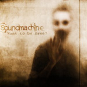 album Want To Be Free? - Soundmachine