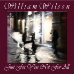 album Just For You, Not For All - William Wilson