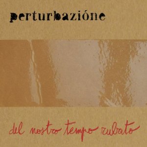 album Del nostro tempo rubato - Perturbazione