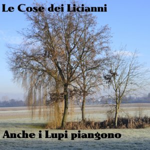 album Anche i lupi piangono - Le Cose dei Licianni