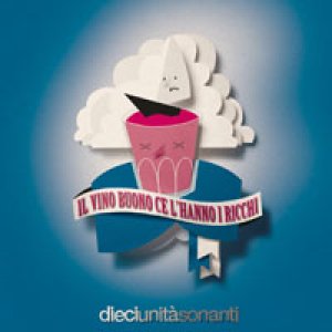 album Il vino buono ce l'hanno i ricchi - dieciunitàsonanti